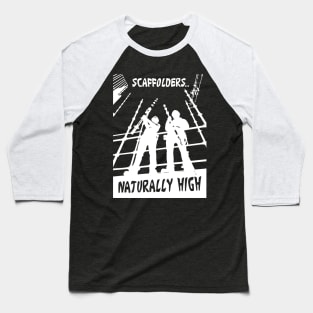 Naturally High Scaffolder Baseball T-Shirt